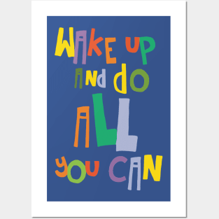 wake up and do all you can 3 Posters and Art